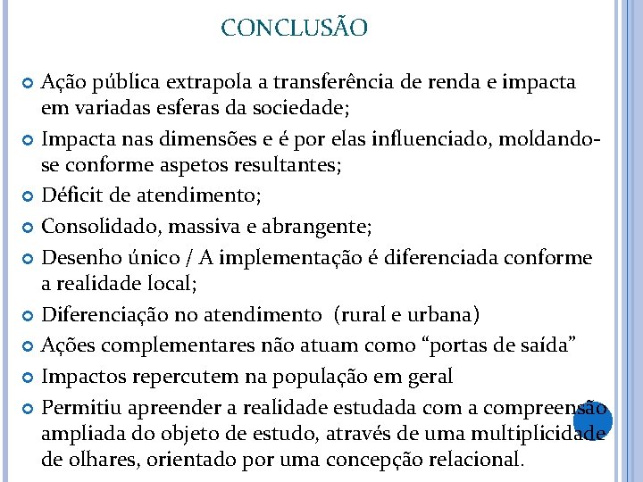 CONCLUSÃO Ação pública extrapola a transferência de renda e impacta em variadas esferas da