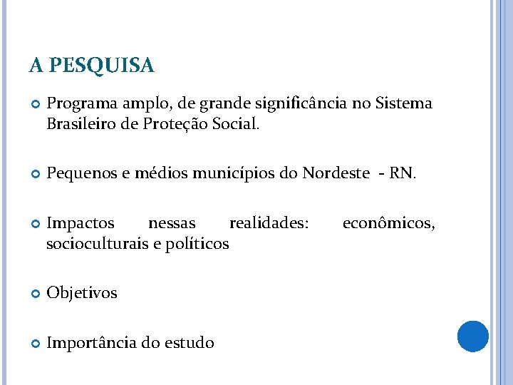 A PESQUISA Programa amplo, de grande significância no Sistema Brasileiro de Proteção Social. Pequenos