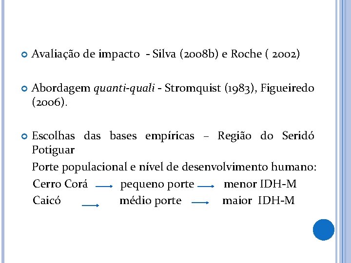  Avaliação de impacto - Silva (2008 b) e Roche ( 2002) Abordagem quanti-quali