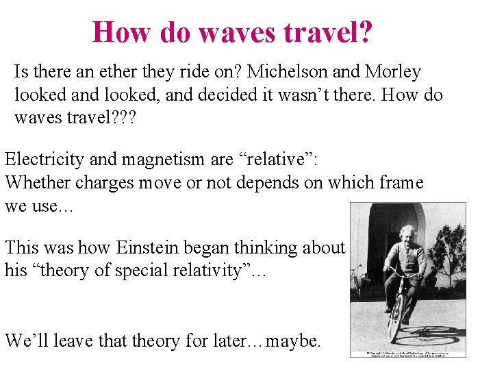 How do waves travel? Is there an ether they ride on? Michelson and Morley