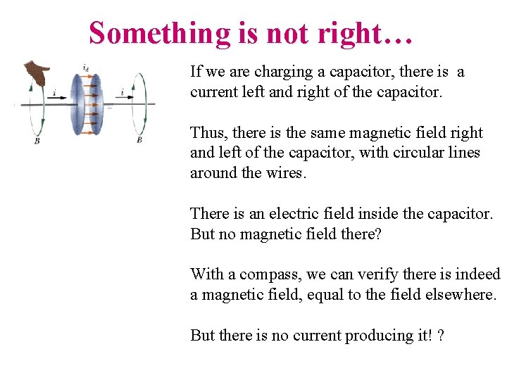 Something is not right… If we are charging a capacitor, there is a current