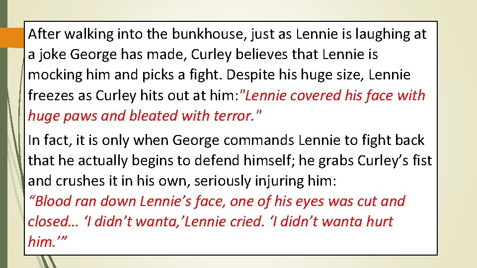 After walking into the bunkhouse, just as Lennie is laughing at a joke George