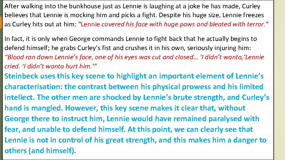 After walking into the bunkhouse just as Lennie is laughing at a joke he