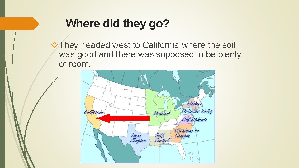 Where did they go? They headed west to California where the soil was good