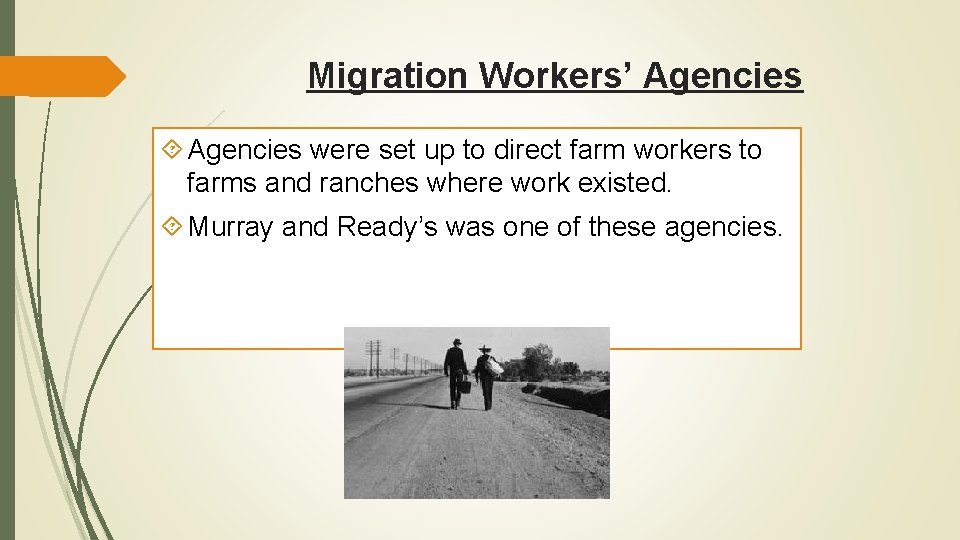 Migration Workers’ Agencies were set up to direct farm workers to farms and ranches