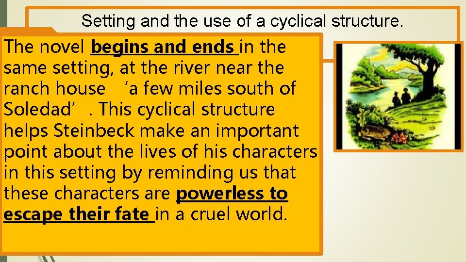 Setting and the use of a cyclical structure. The novel begins and ends in