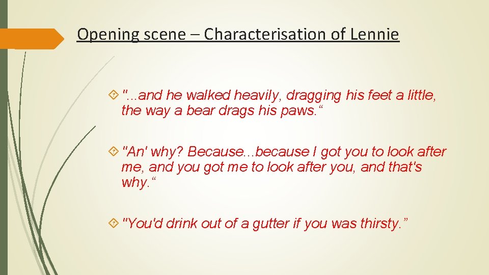 Opening scene – Characterisation of Lennie ". . . and he walked heavily, dragging