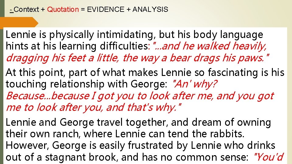 - Context + Quotation = EVIDENCE + ANALYSIS Lennie is physically intimidating, but his