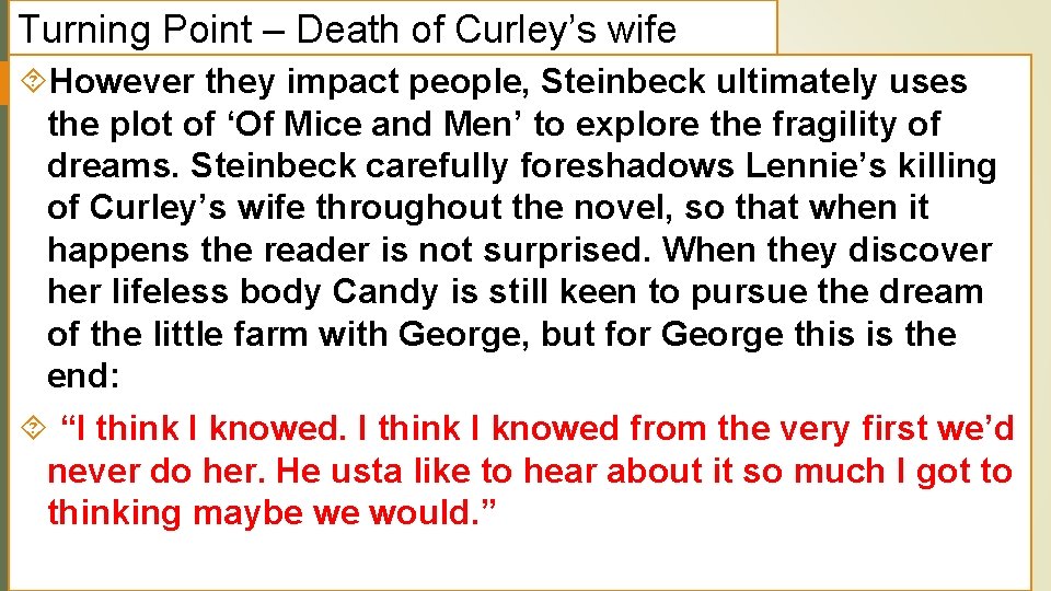 Turning Point – Death of Curley’s wife However they impact people, Steinbeck ultimately uses