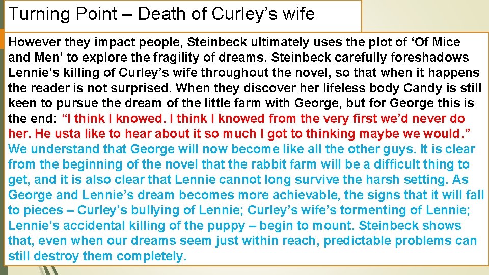 Turning Point – Death of Curley’s wife However they impact people, Steinbeck ultimately uses