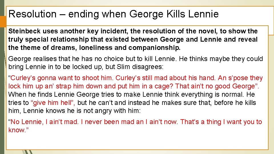 Resolution – ending when George Kills Lennie Steinbeck uses another key incident, the resolution