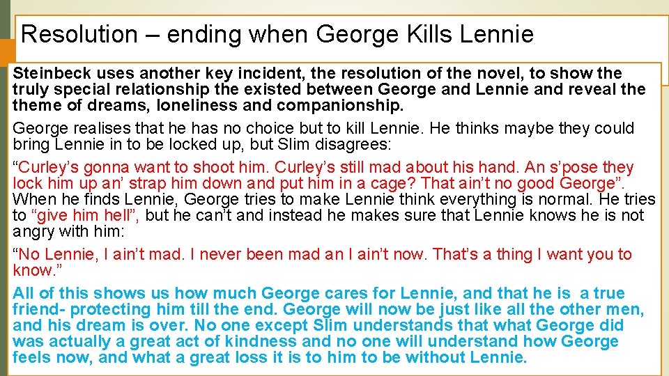 Resolution – ending when George Kills Lennie Steinbeck uses another key incident, the resolution