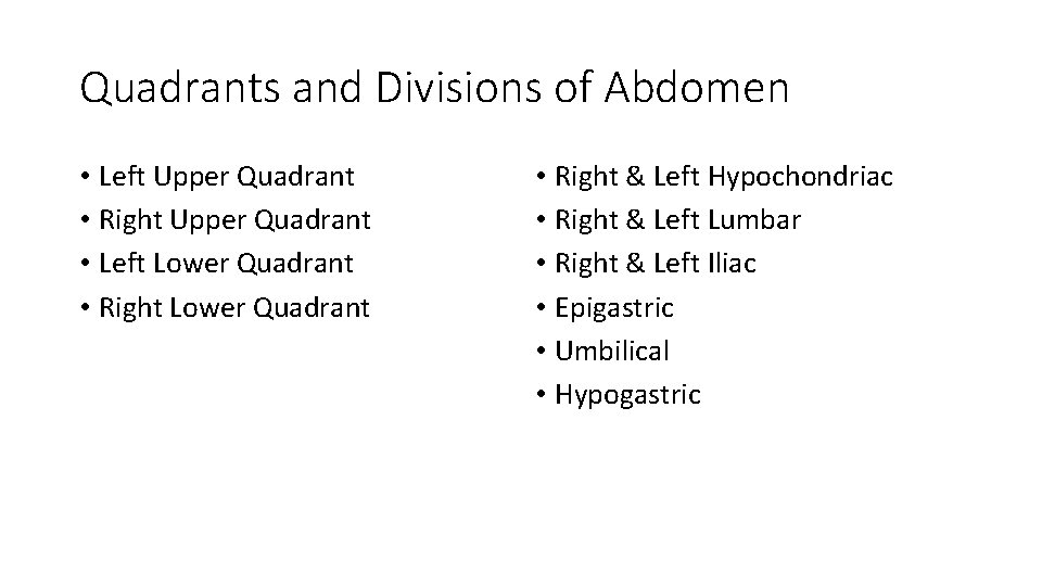 Quadrants and Divisions of Abdomen • Left Upper Quadrant • Right Upper Quadrant •