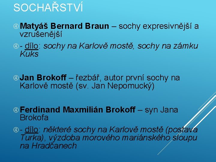 SOCHAŘSTVÍ Matyáš Bernard Braun – sochy expresivnější a vzrušenější - dílo: sochy na Karlově