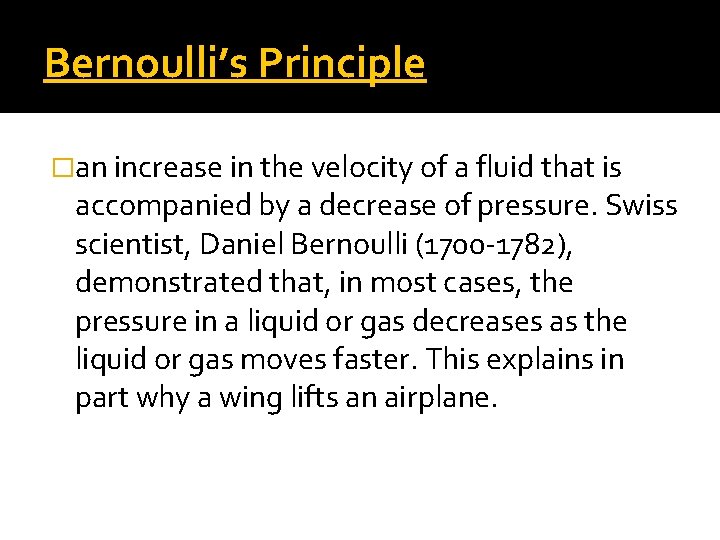 Bernoulli’s Principle �an increase in the velocity of a fluid that is accompanied by