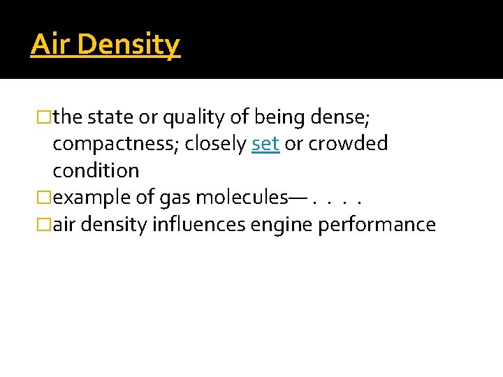 Air Density �the state or quality of being dense; compactness; closely set or crowded