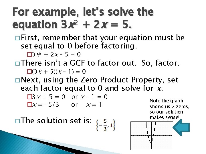 For example, let’s solve the equation 3 x 2 + 2 x = 5.