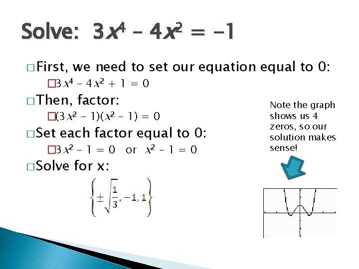 Solve: 3 x 4 – 4 x 2 = -1 � First, we need