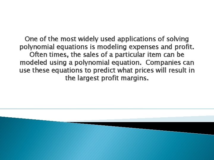 One of the most widely used applications of solving polynomial equations is modeling expenses