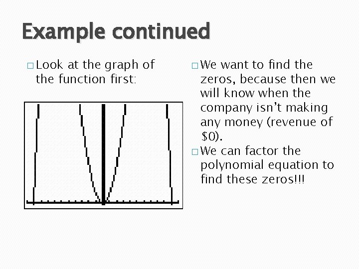 Example continued � Look at the graph of the function first: � We want