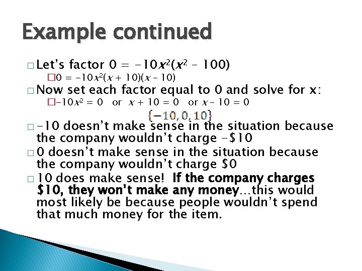 Example continued � Let’s factor 0 = -10 x 2(x 2 – 100) �