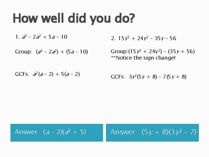 How well did you do? 1. a 3 – 2 a 2 + 5