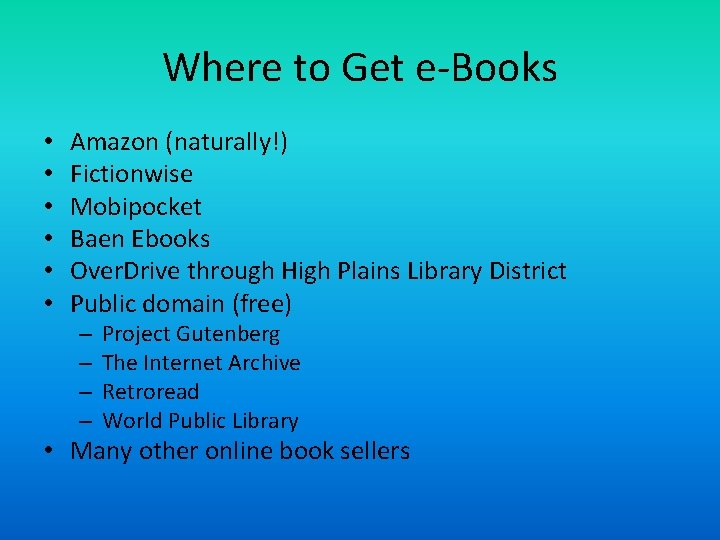 Where to Get e-Books • • • Amazon (naturally!) Fictionwise Mobipocket Baen Ebooks Over.