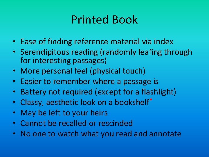 Printed Book • Ease of finding reference material via index • Serendipitous reading (randomly