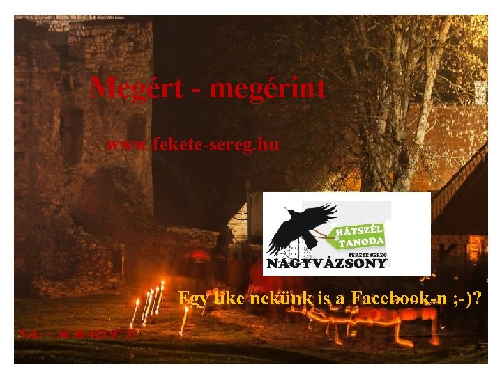 Megért - megérint www. fekete-sereg. hu Egy like nekünk is a Facebook-n ; -)?