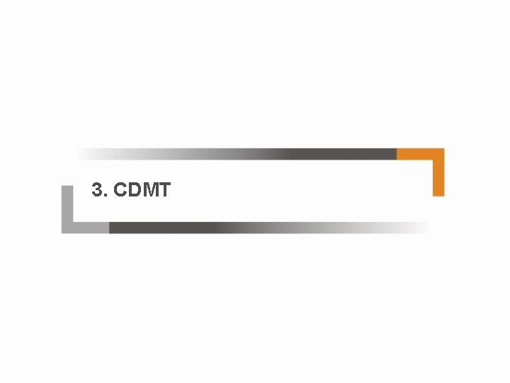 3. CDMT 