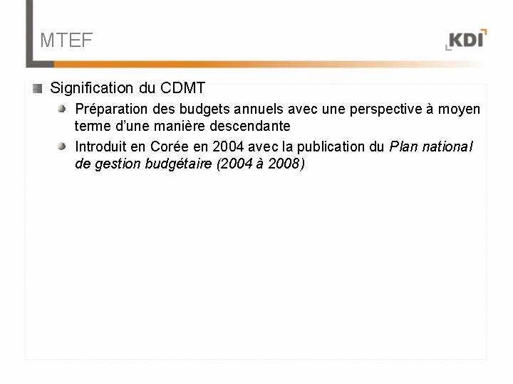 MTEF Signification du CDMT Préparation des budgets annuels avec une perspective à moyen terme