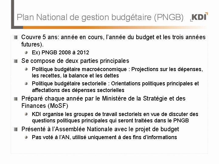 Plan National de gestion budgétaire (PNGB) Couvre 5 ans: année en cours, l’année du