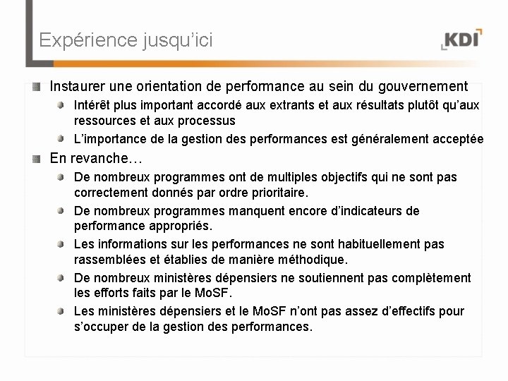 Expérience jusqu’ici Instaurer une orientation de performance au sein du gouvernement Intérêt plus important