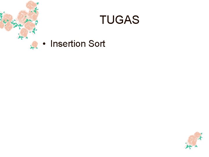 TUGAS • Insertion Sort 