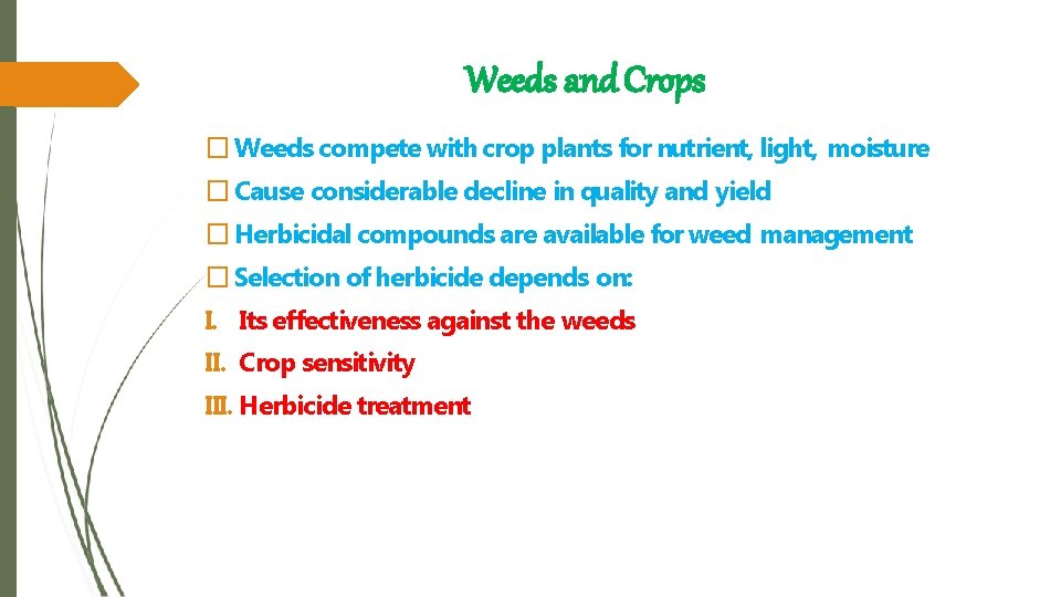 Weeds and Crops � Weeds compete with crop plants for nutrient, light, moisture �