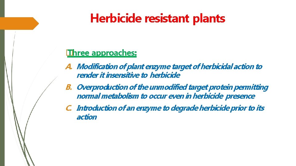 Herbicide resistant plants � Three approaches: A. Modification of plant enzyme target of herbicidal