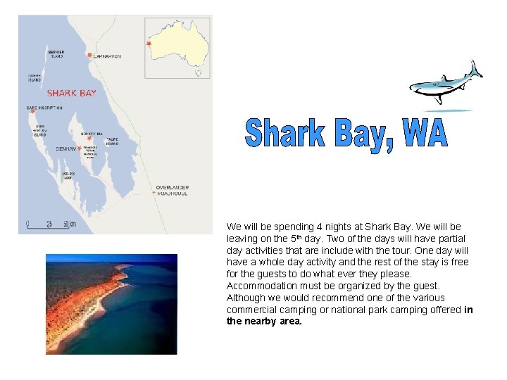 We will be spending 4 nights at Shark Bay. We will be leaving on