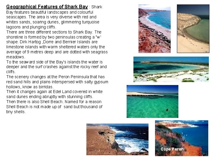 Geographical Features of Shark Bay : Shark Bay features beautiful landscapes and colourful seascapes.
