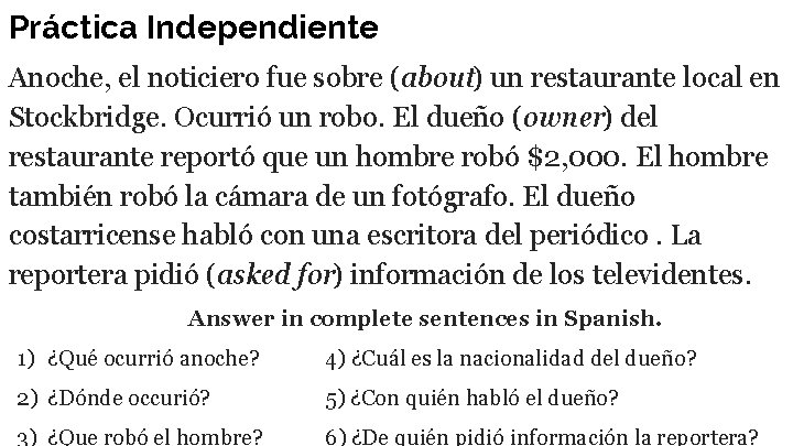 Práctica Independiente Anoche, el noticiero fue sobre (about) un restaurante local en Stockbridge. Ocurrió