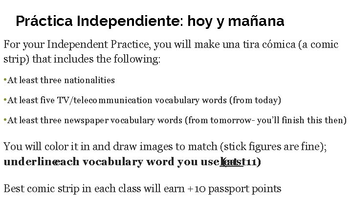 Práctica Independiente: hoy y mañana For your Independent Practice, you will make una tira