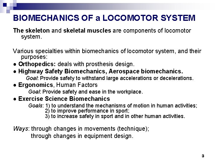 BIOMECHANICS OF a LOCOMOTOR SYSTEM The skeleton and skeletal muscles are components of locomotor
