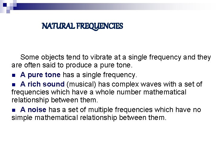 NATURAL FREQUENCIES Some objects tend to vibrate at a single frequency and they are