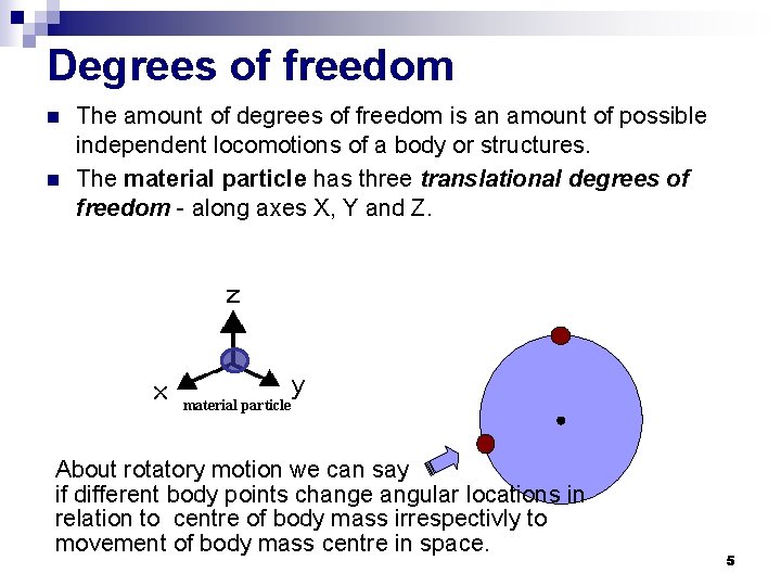 Degrees of freedom n n The amount of degrees of freedom is an amount