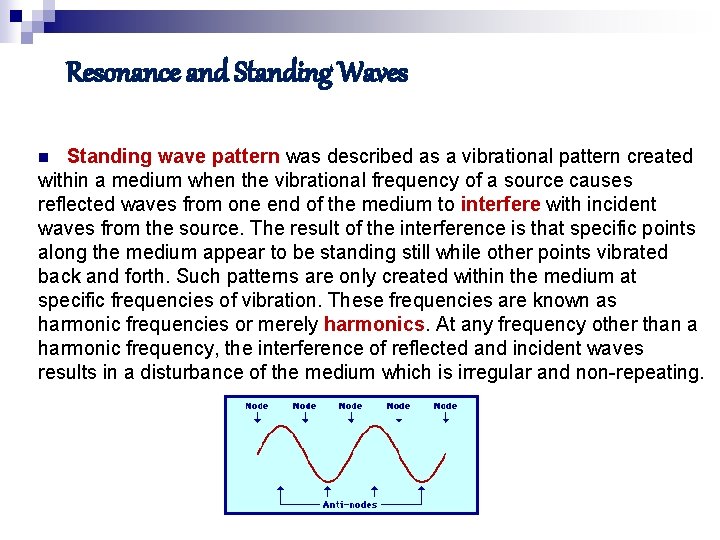 Resonance and Standing Waves Standing wave pattern was described as a vibrational pattern created