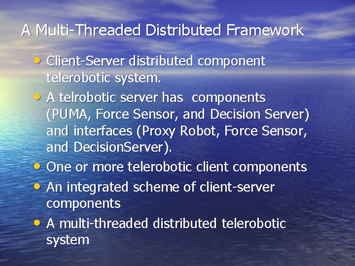 A Multi-Threaded Distributed Framework • Client-Server distributed component • • telerobotic system. A telrobotic