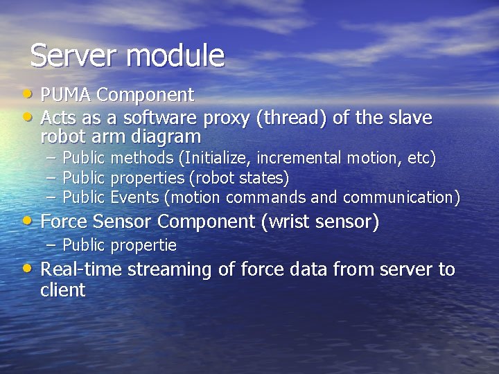 Server module • PUMA Component • Acts as a software proxy (thread) of the