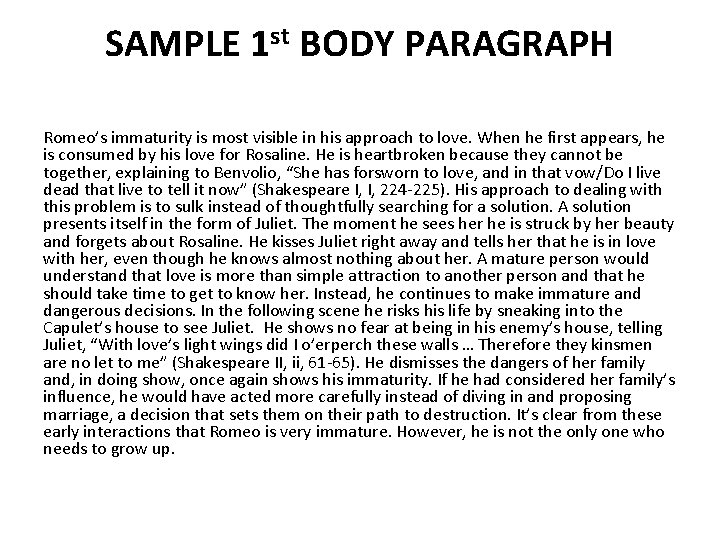 SAMPLE 1 st BODY PARAGRAPH Romeo’s immaturity is most visible in his approach to