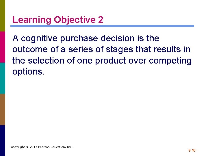 Learning Objective 2 A cognitive purchase decision is the outcome of a series of