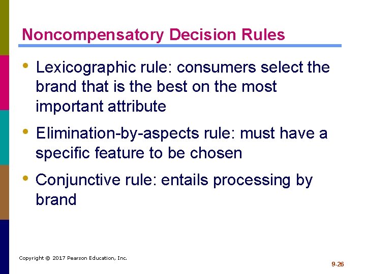 Noncompensatory Decision Rules • Lexicographic rule: consumers select the brand that is the best