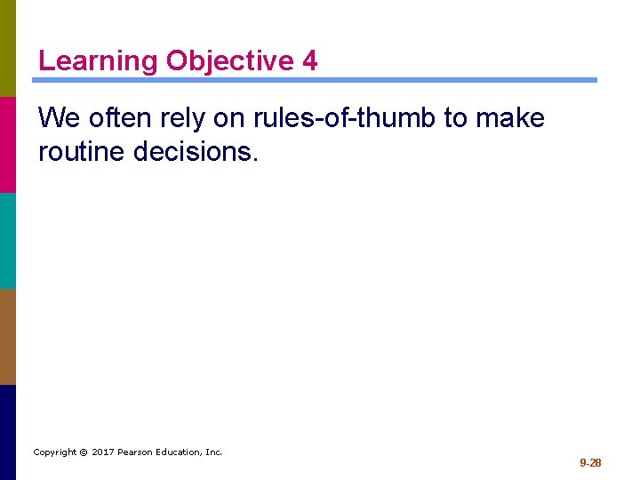 Learning Objective 4 We often rely on rules-of-thumb to make routine decisions. Copyright ©